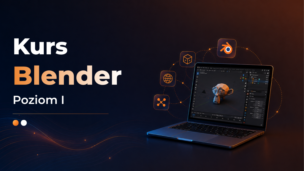 Kurs Blender – szkolenie z modelowania 3D, tworzenia materiałów, oświetlenia, animacji oraz renderowania projektów w programie Blender.