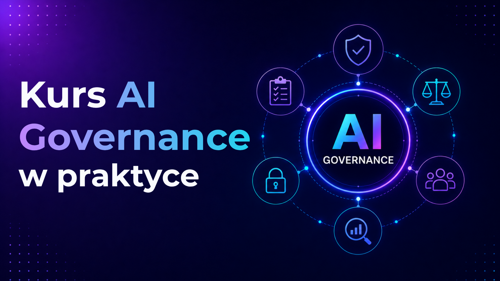 Szkolenie AI Governance w praktyce – grafika przedstawiająca zarządzanie sztuczną inteligencją, bezpieczeństwo, zgodność, etykę AI, kontrolę ryzyka i odpowiedzialne wykorzystanie AI | Kurs w Expose.pl